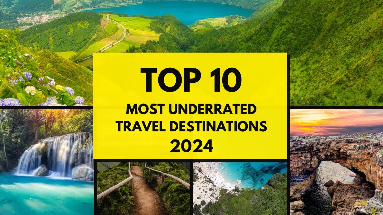 10 Underrated Destinations You Need to Visit in 2024