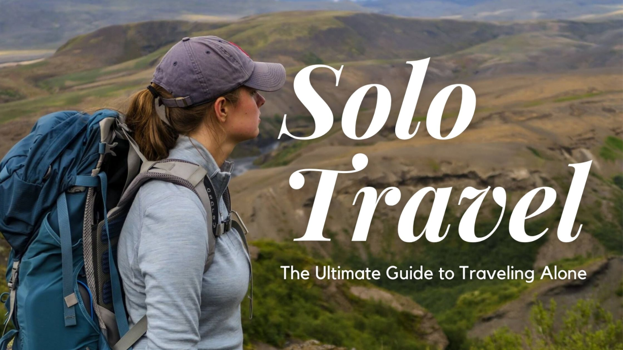 A Beginner’s Guide to Solo Travel – How to Explore with Confidence